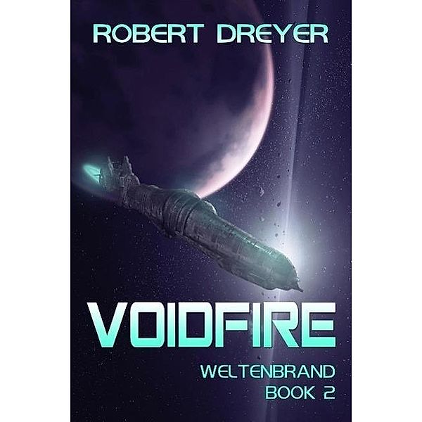 Voidfire (Weltenbrand, #2), Robert Dreyer