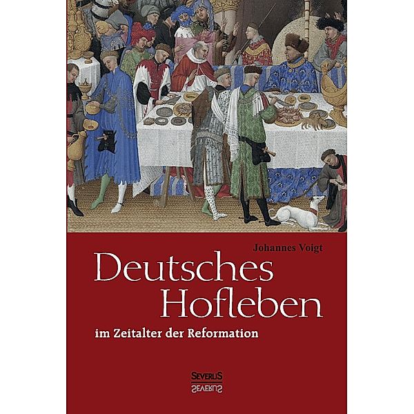 Voigt, J: Deutsches Hofleben im Zeitalter der Reformation, Johannes Voigt