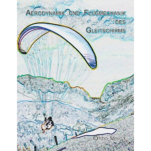Voigt, O: Aerodynamik und Flugmechanik des Gleitschirms, Otto Voigt