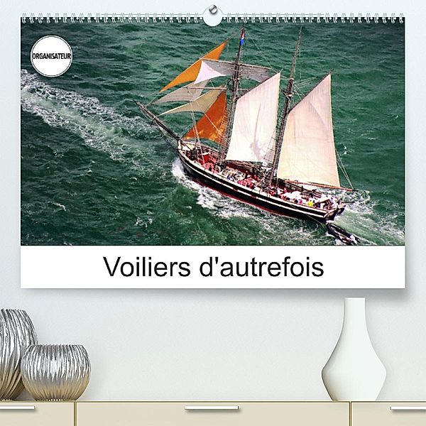 Voiliers d'autrefois (Premium, hochwertiger DIN A2 Wandkalender 2023, Kunstdruck in Hochglanz), Bourrigaud Frédéric