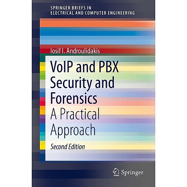 VoIP and PBX Security and Forensics / SpringerBriefs in Electrical and Computer Engineering, Iosif I. Androulidakis