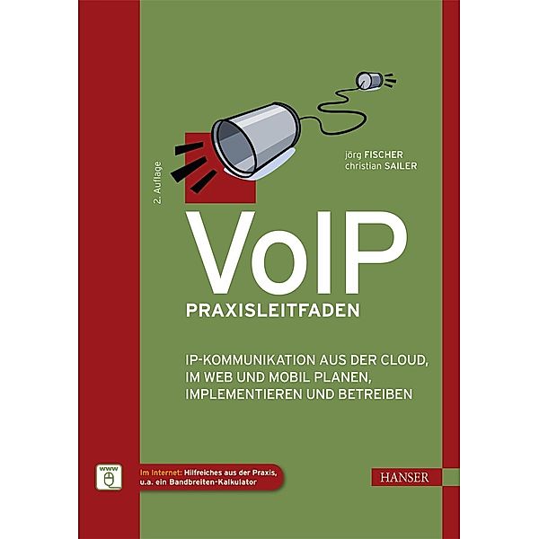 VoIP Praxisleitfaden, m. 1 Buch, m. 1 E-Book, Jörg Fischer, Christian Sailer