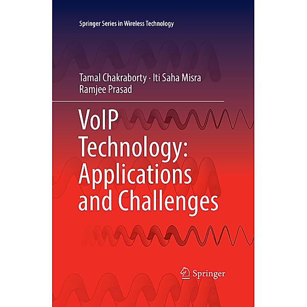 VoIP Technology: Applications and Challenges, Tamal Chakraborty, Iti Saha Misra, Ramjee Prasad