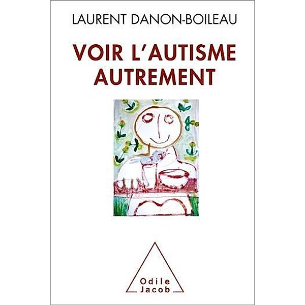 Voir l'autisme autrement, Danon-Boileau Laurent Danon-Boileau