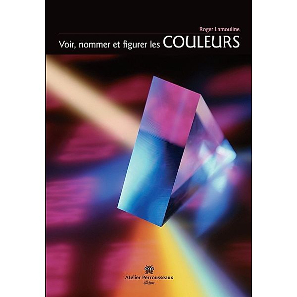 Voir, nommer et figurer les couleurs / Hors-collection, Roger Lamouline