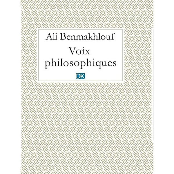Voix philosophiques (Essais), Ali Benmakhlouf