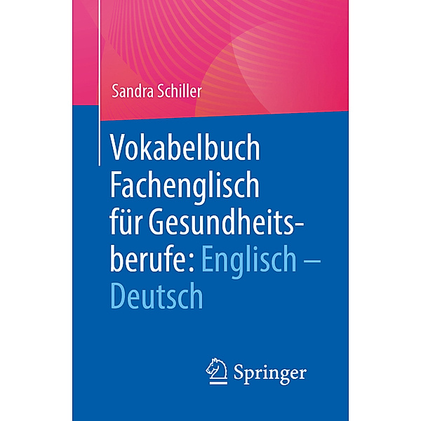 Vokabelbuch Fachenglisch für Gesundheitsberufe: Englisch - Deutsch, Sandra Schiller