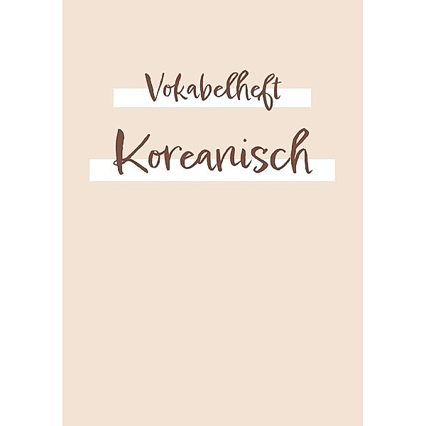 Vokabelheft, Heft zum Vokabeln lernen - für die Fremdsprache Koreanisch: ca. a5 | 2 Spalten mit Teilungslinie | 120 Seite, Sandra A.