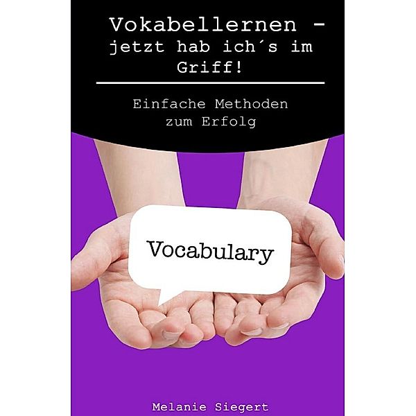 Vokabellernen - jetzt hab ich's im Griff!, Melanie Siegert