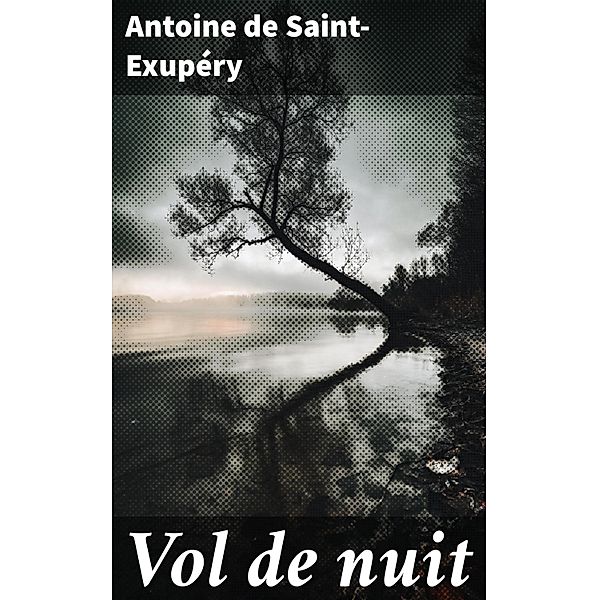 Vol de nuit, Antoine de Saint-Exupéry