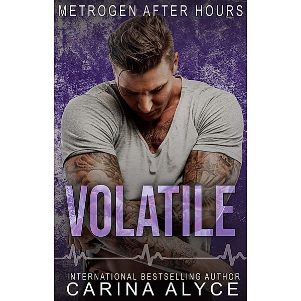 Volatile: A Medical Romance (MetroGen After Hours, #1) / MetroGen After Hours, Carina Alyce