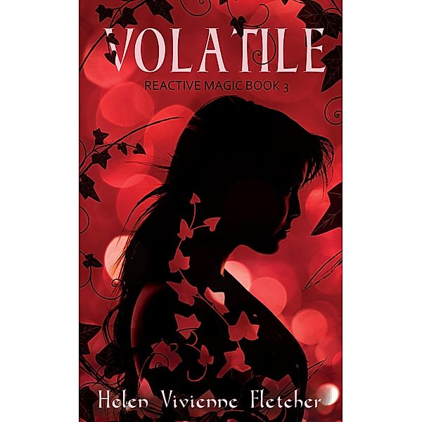 Volatile (Reactive Magic, #3) / Reactive Magic, Helen Vivienne Fletcher