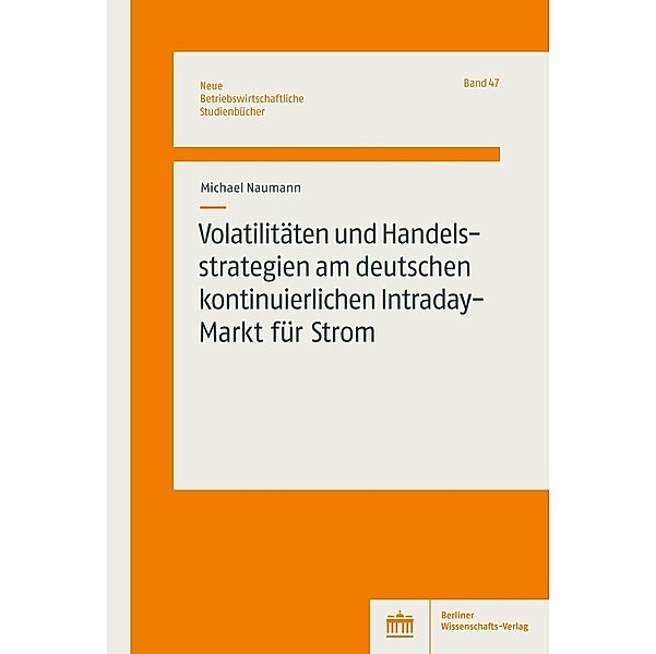 Volatilitäten und Handelsstrategien am deutschen kontinuierlichen Intraday-Markt für Strom, Michael Naumann