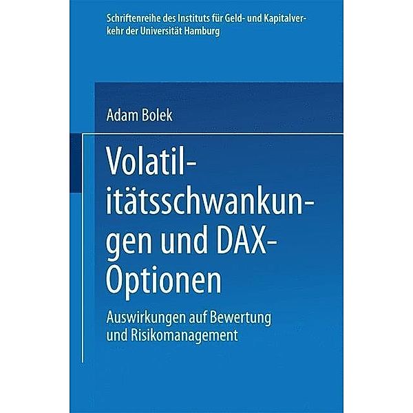 Volatilitätsschwankungen und DAX-Optionen / Schriftenreihe des Instituts für Geld- und Kapitalverkehr der Universität Hamburg Bd.17