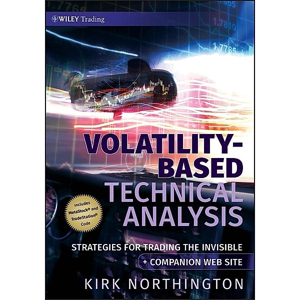 Volatility-Based Technical Analysis / Wiley Trading Series, Kirk Northington