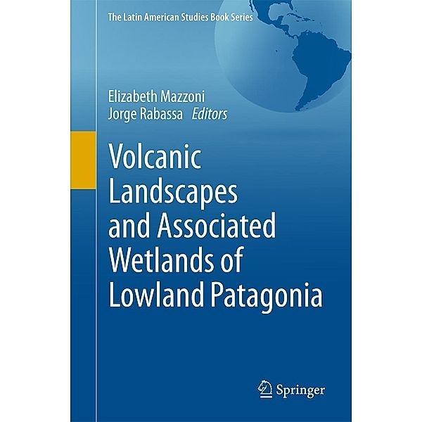 Volcanic Landscapes and Associated Wetlands of Lowland Patagonia / The Latin American Studies Book Series