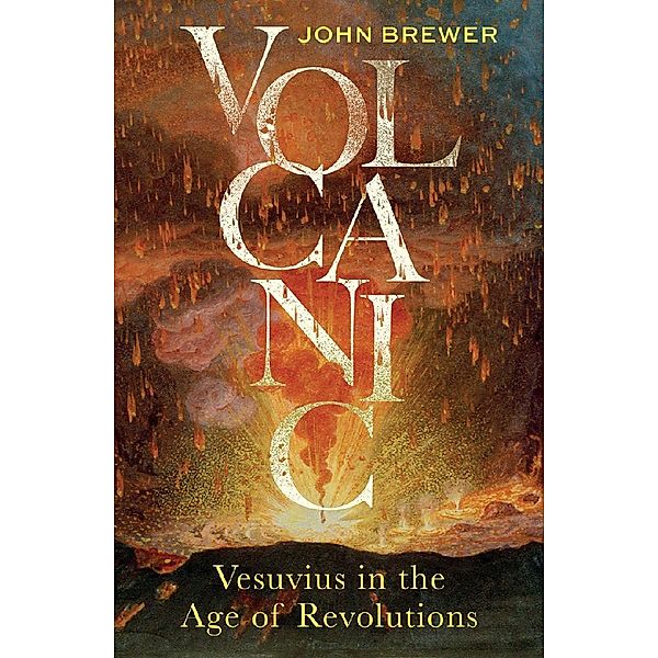 Volcanic - Vesuvius in the Age of Revolutions, John Brewer