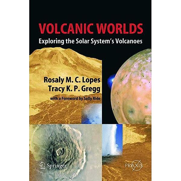 Volcanic Worlds, Rosaly M.C. Lopes, Tracy K. P. Gregg