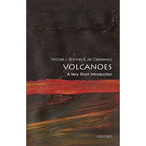 Volcanoes: A Very Short Introduction / Very Short Introductions, Michael J Branney, Jan Zalasiewicz