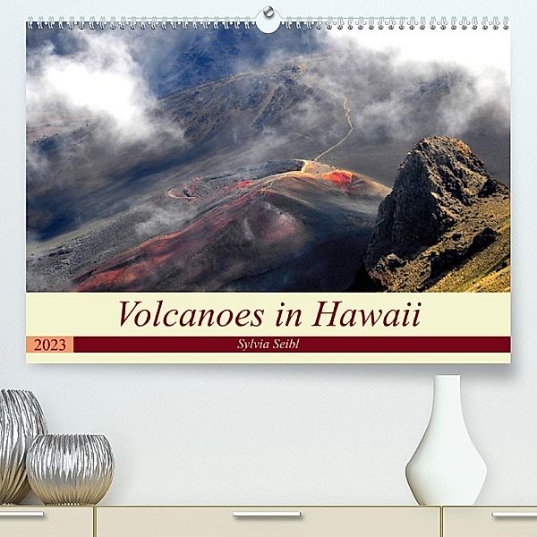Volcanoes and Lava in Hawaii (Premium, hochwertiger DIN A2 Wandkalender 2023, Kunstdruck in Hochglanz), Sylvia Seibl