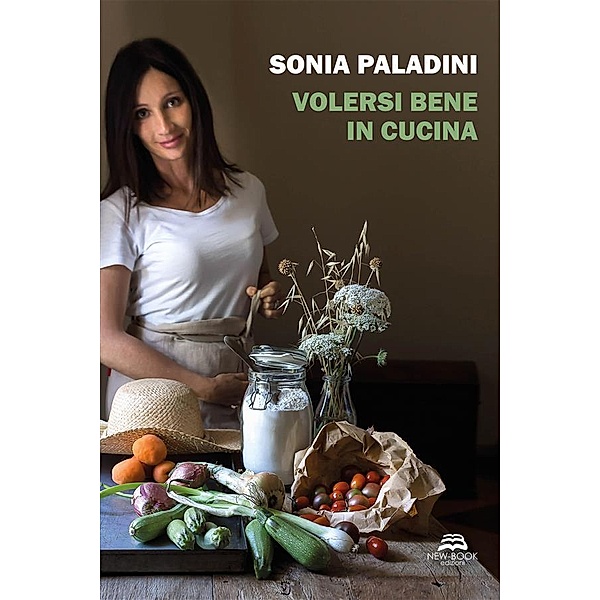 Volersi bene in cucina, Sonia Paladini, Stefano Basini