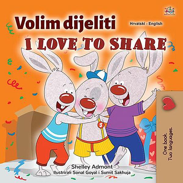 Volim dijeliti I Love to Share (Croatian English Bilingual Collection) / Croatian English Bilingual Collection, Shelley Admont, Kidkiddos Books