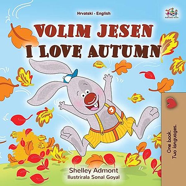 Volim jesen I Love Autumn (Croatian English Bilingual Collection) / Croatian English Bilingual Collection, Shelley Admont, Kidkiddos Books