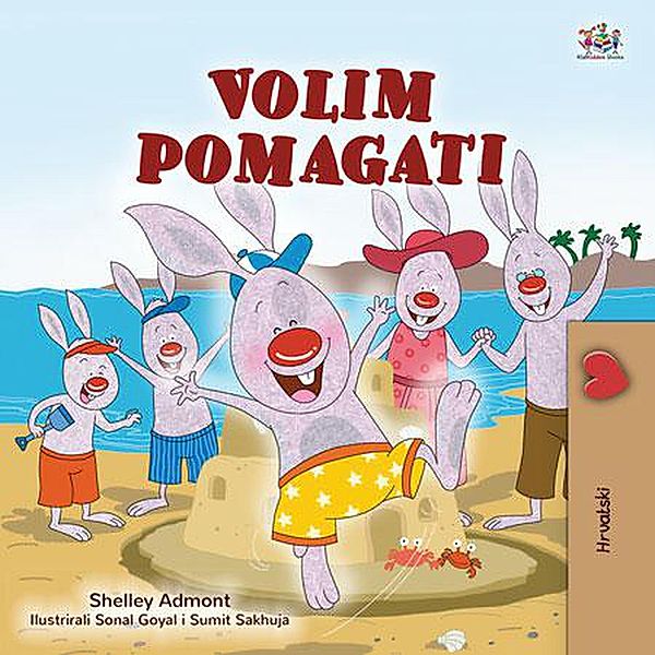 Volim pomagati (Croatian Bedtime Collection) / Croatian Bedtime Collection, Shelley Admont, Kidkiddos Books
