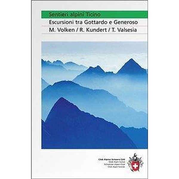 Volken, M: Sentieri alpini Ticino, Marco Volken, Remo Kundert, Teresio Valsesia