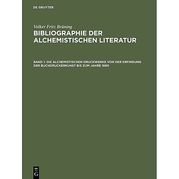 Volker Fritz Brüning: Bibliographie der alchemistischen Literatur / Band 1 / Die alchemistischen Druckwerke von der Erfindung der Buchdruckerkunst bis zum Jahre 1690, Volker Fritz Brüning