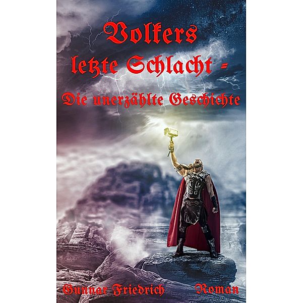 Volkers letzte Schlacht - Die unerzählte Geschichte / Cautio Barbari Bd.5, Gunnar Friedrich