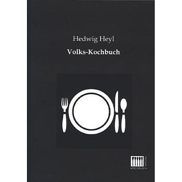 Volks-Kochbuch, Hedwig Heyl