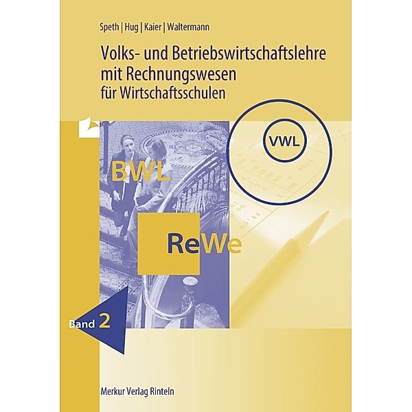 Volks- und Betriebswirtschaftslehre mit Rechnungswesen.Bd.2, Hermann Speth, Hartmut Hug, Alfons Kaier, Aloys Waltermann