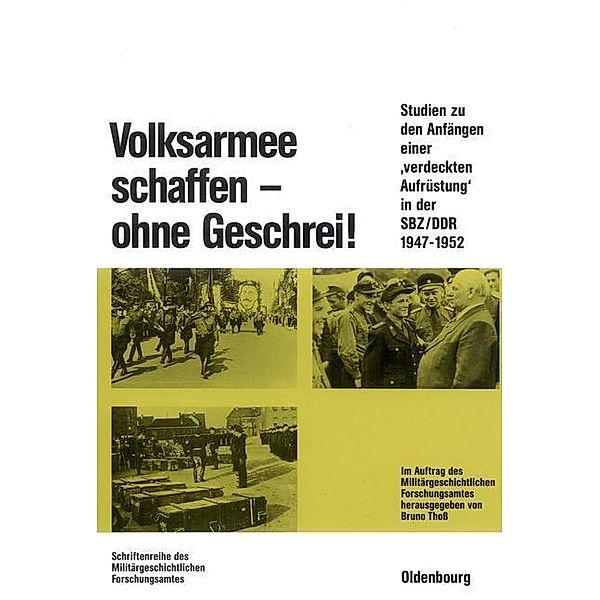 Volksarmee schaffen - ohne Geschrei! / Beiträge zur Militärgeschichte Bd.51