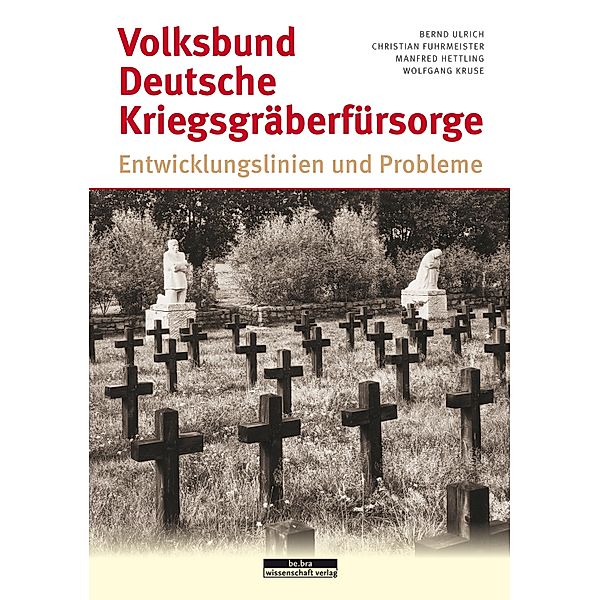 Volksbund Deutsche Kriegsgräberfürsorge, Christian Fuhrmeister, Wolfgang Kruse, Manfred Hettling, Bernd Ulrich