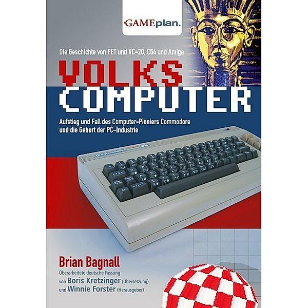 Volkscomputer. Aufstieg und Fall des Computer-Pioniers Commodore, Brian Bagnall