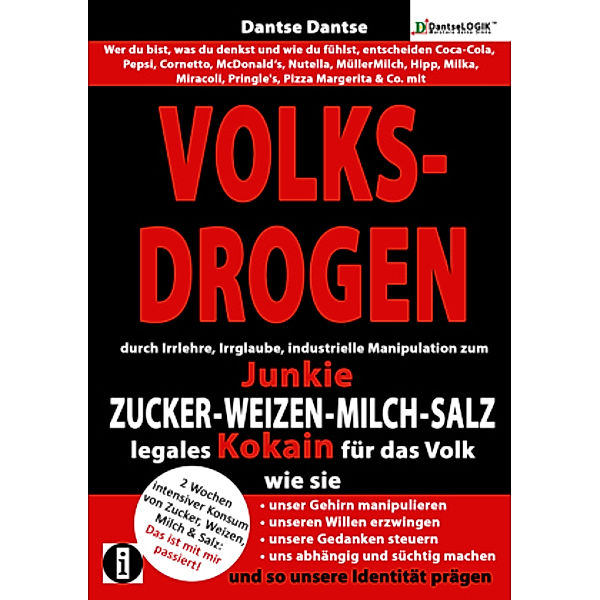 VOLKSDROGEN - durch Irrlehre, Irrglaube, industrielle Manipulation zum Junkie - ZUCKER - WEIZEN - MILCH - SALZ legales K, Dantse Dantse