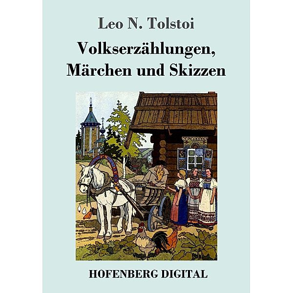 Volkserzählungen, Märchen und Skizzen, Leo N. Tolstoi