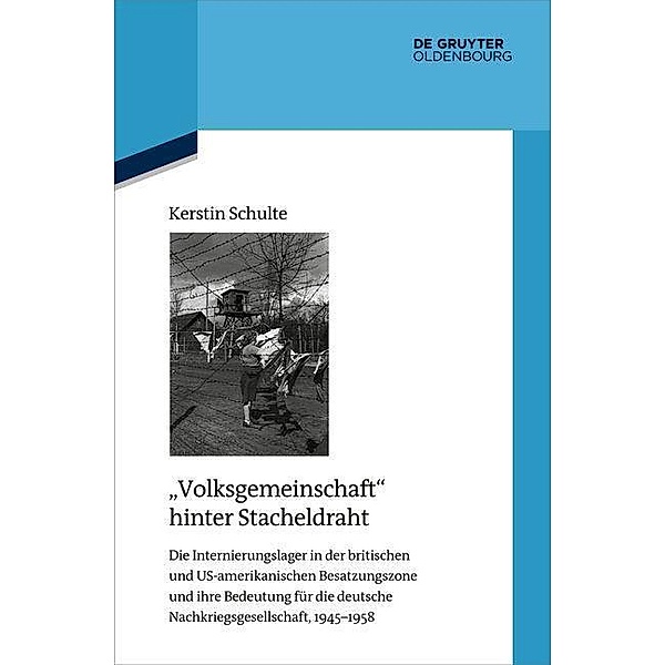 Volksgemeinschaft hinter Stacheldraht / Quellen und Darstellungen zur Zeitgeschichte Bd.144, Kerstin Schulte