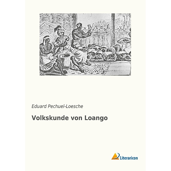 Volkskunde von Loango, Eduard Pechuel-Loesche