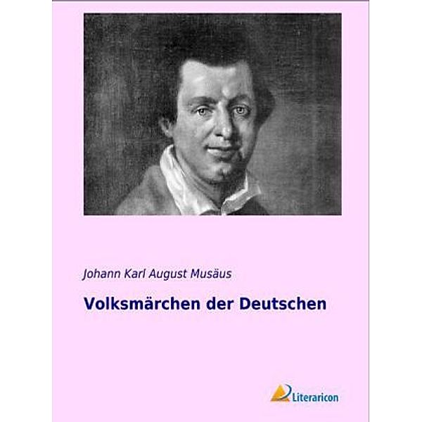 Volksmärchen der Deutschen, Johann K. A. Musäus