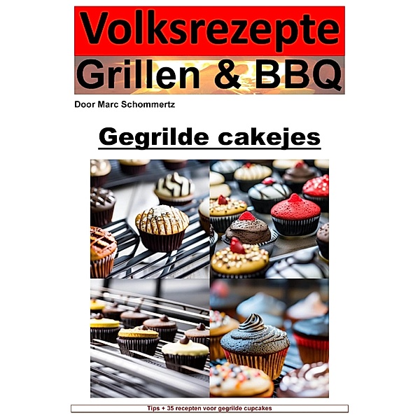 Volksrecepten grillen en BBQ - cupcakes van de grill, Marc Schommertz