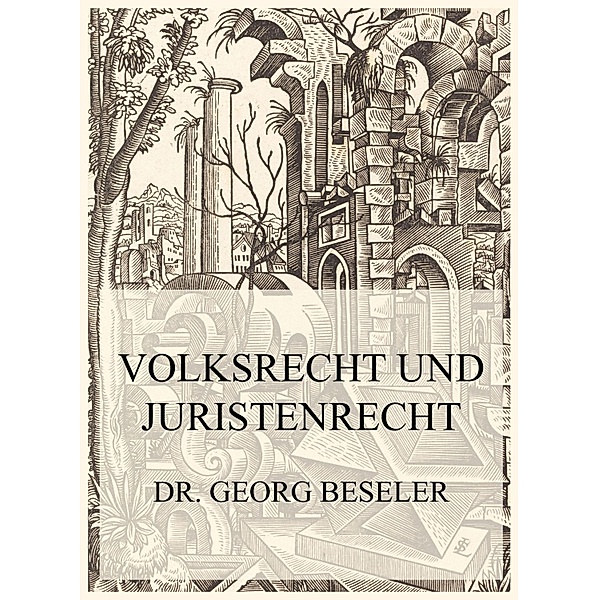 Volksrecht und Juristenrecht, Georg Beseler