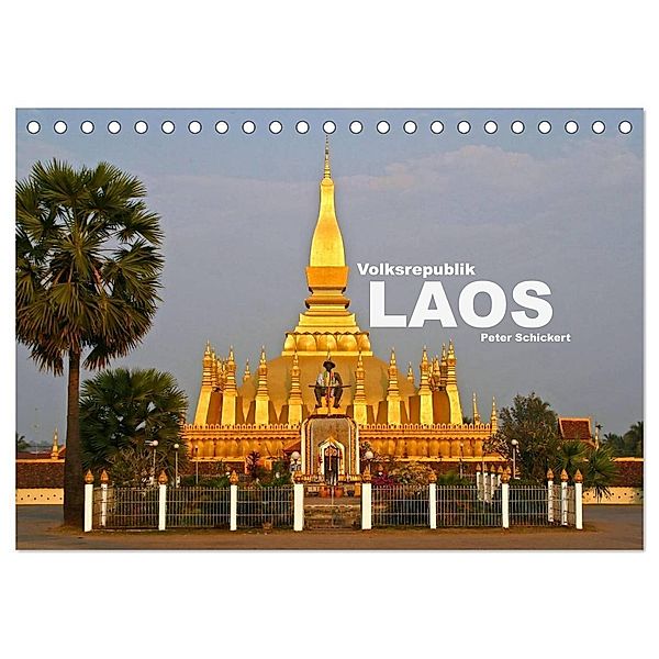 Volksrepublik Laos (Tischkalender 2024 DIN A5 quer), CALVENDO Monatskalender, Peter Schickert