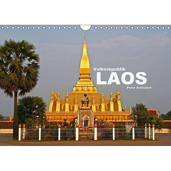 Volksrepublik Laos (Wandkalender 2017 DIN A4 quer), Peter Schickert