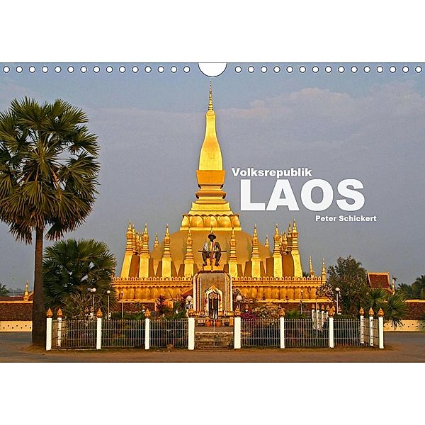 Volksrepublik Laos (Wandkalender 2021 DIN A4 quer), Peter Schickert