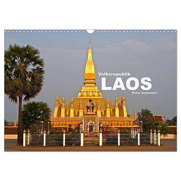 Volksrepublik Laos (Wandkalender 2024 DIN A3 quer), CALVENDO Monatskalender, Peter Schickert