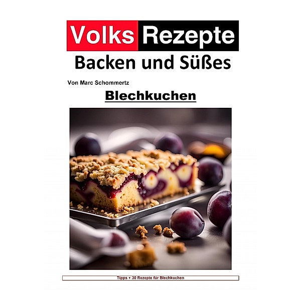 Volksrezepte Backen und Süsses - Blechkuchen, Marc Schommertz