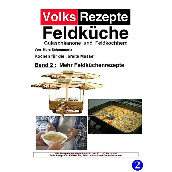 Volksrezepte Band 2 - Mehr Feldküchenrezepte, Marc Schommertz
