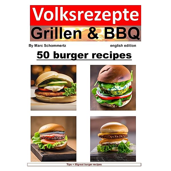 Volksrezepte Grillen & BBQ - 50 Burger Recipes, Marc Schommertz
